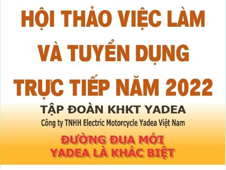 Hội thảo việc làm và tuyển dụng trực tiếp của Công ty TNHH Electric Motorcycle Yadea - Thứ 4, ngày 27/04/2022