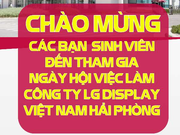 Thông báo tổ chức Hội thảo cơ hội việc làm và tuyển dụng trực tiếp của Công ty TNHH LG Display Việt Nam