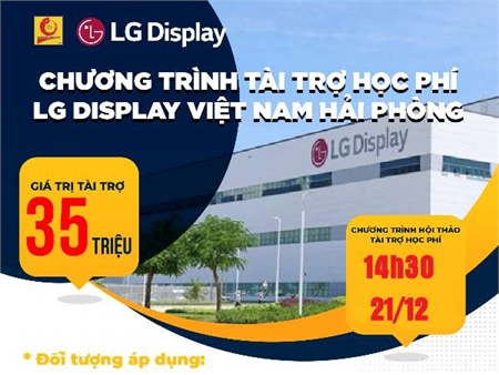 Công ty TNHH LG Display Việt Nam tổ chức chương trình tuyển dụng, tài trợ học phí của LG Display Việt Nam Hải Phòng