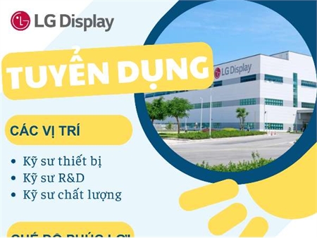 Chương trình tuyển dụng của Công ty TNHH LG Display Việt Nam Hải Phòng
