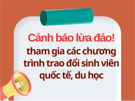 Cảnh báo lừa đảo tham gia các chương trình trao đổi sinh viên quốc tế, du học