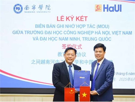 Đại học Công nghiệp Hà Nội xây dựng hợp tác toàn diện với Đại học Nam Ninh, Trung Quốc